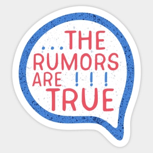 The Rumors Are True Sticker